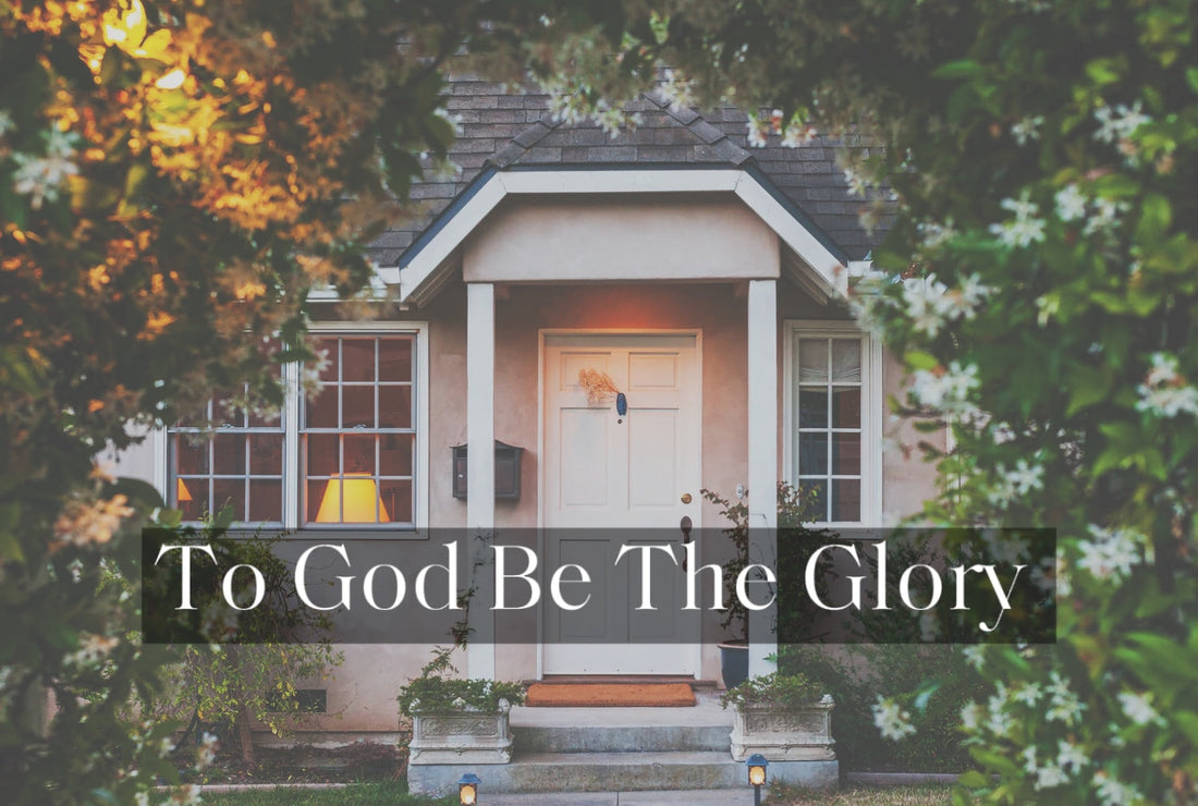 Short Series: To God Be The Glory