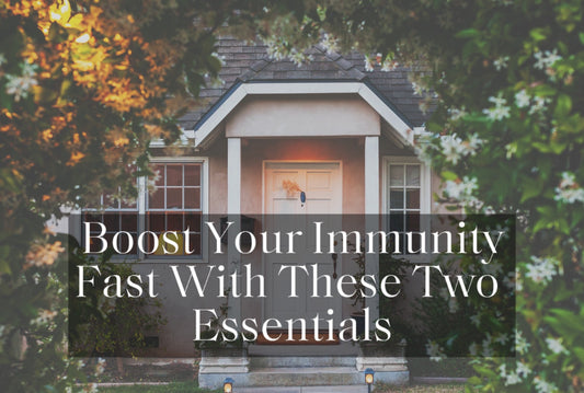Boost Your Immunity With These Two Essentials